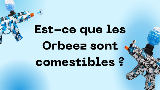 Est-ce que les Orbeez sont comestibles ?