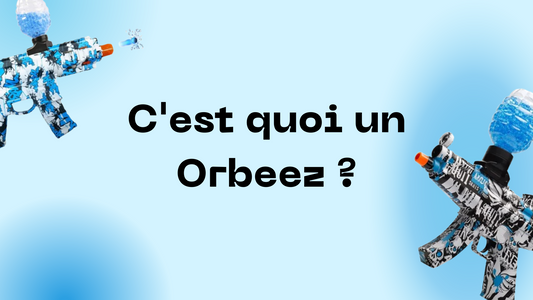 C'est quoi un Orbeez ?